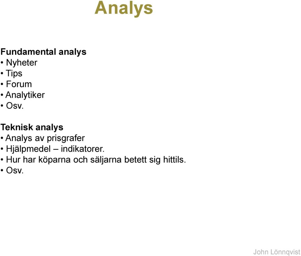 Teknisk analys Analys av prisgrafer