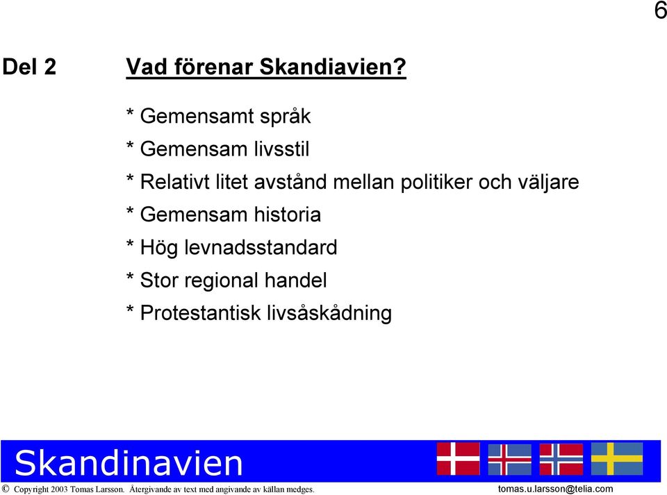 avstånd mellan politiker och väljare * Gemensam