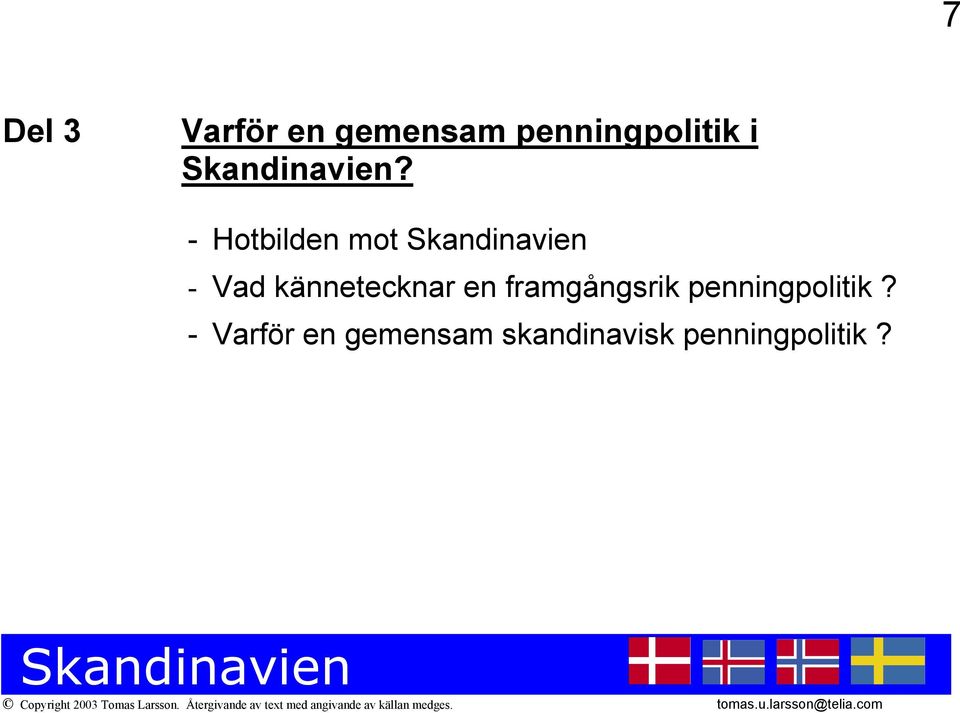 - Hotbilden mot - Vad kännetecknar en