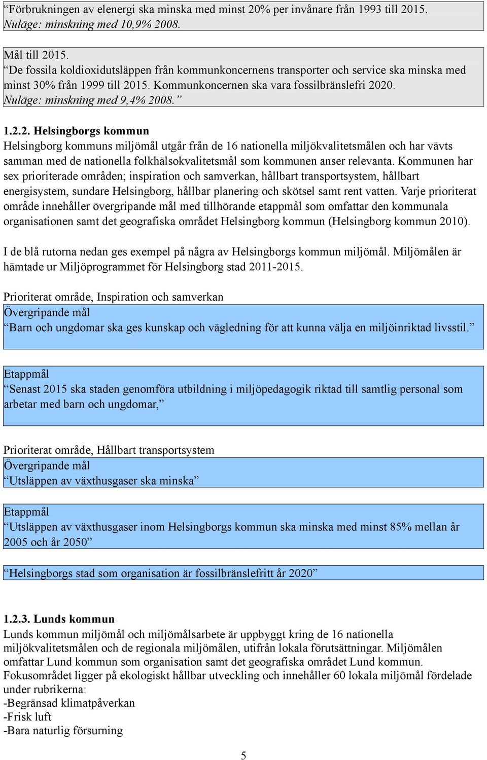 15. Kommunkoncernen ska vara fossilbränslefri 20