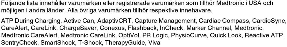 ATP During Charging, Active Can, AdaptivCRT, Capture Management, Cardiac Compass, CardioSync, CareAlert, CareLink, ChargeSaver,