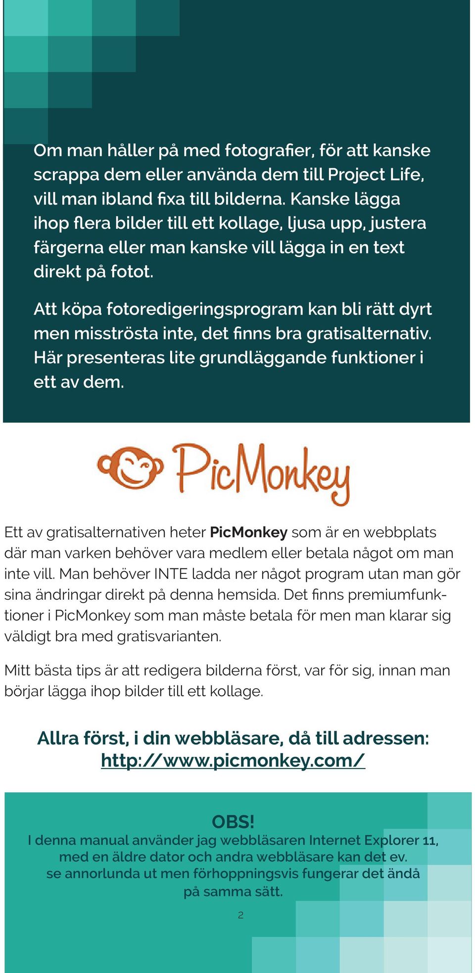 Att köpa fotoredigeringsprogram kan bli rätt dyrt men misströsta inte, det finns bra gratisalternativ. Här presenteras lite grundläggande funktioner i ett av dem.