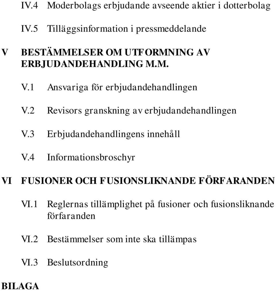 2 Revisors granskning av erbjudandehandlingen V.3 Erbjudandehandlingens innehåll V.