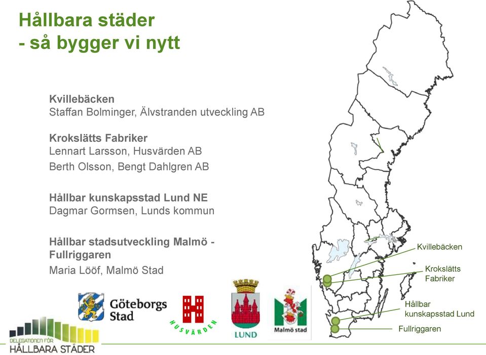 kunskapsstad Lund NE Dagmar Gormsen, Lunds kommun Hållbar stadsutveckling Malmö -