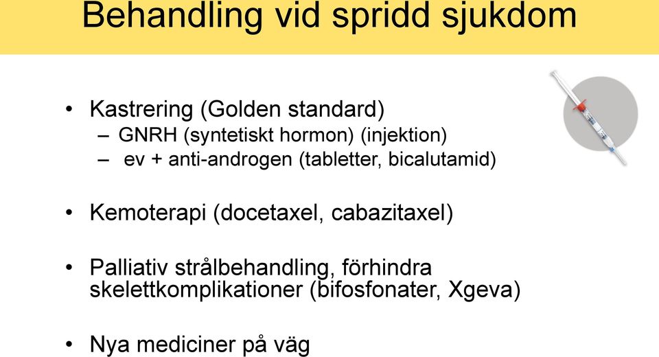 bicalutamid) Kemoterapi (docetaxel, cabazitaxel) Palliativ