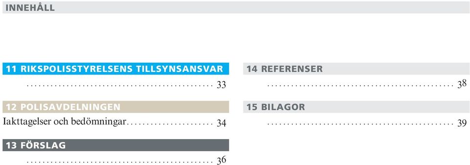 .. 33 12 POLISAVDELNINGEN Iakttagelser