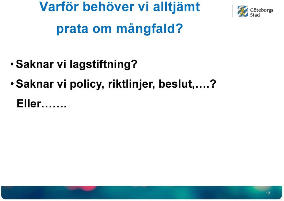 Saknar vi lagstiftning?