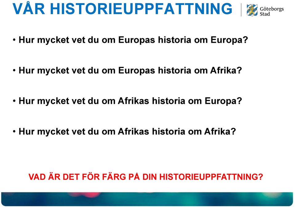 Hur mycket vet du om Afrikas historia om Europa?