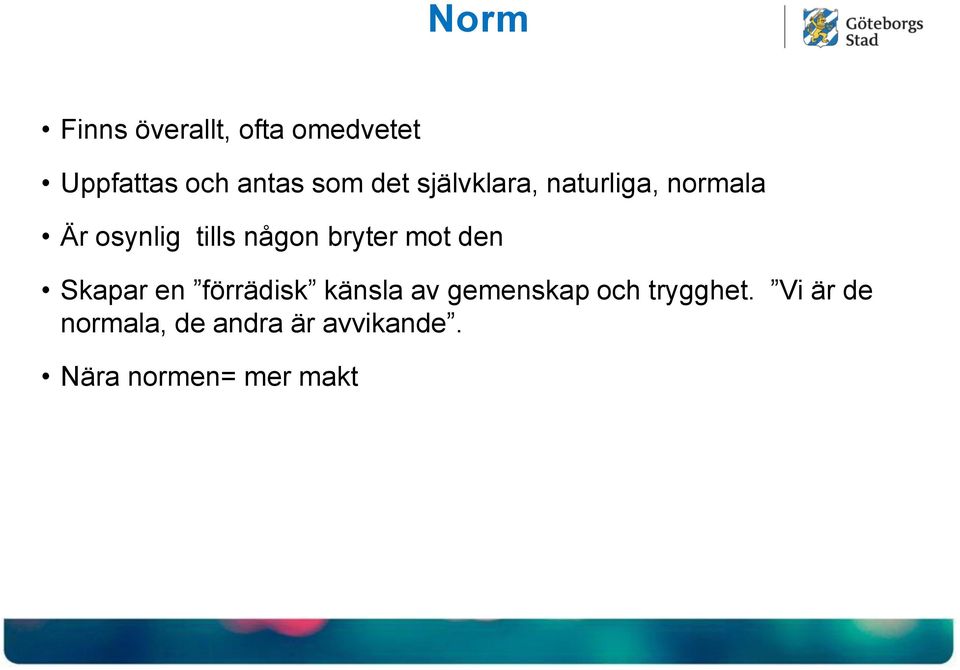 bryter mot den Skapar en förrädisk känsla av gemenskap och