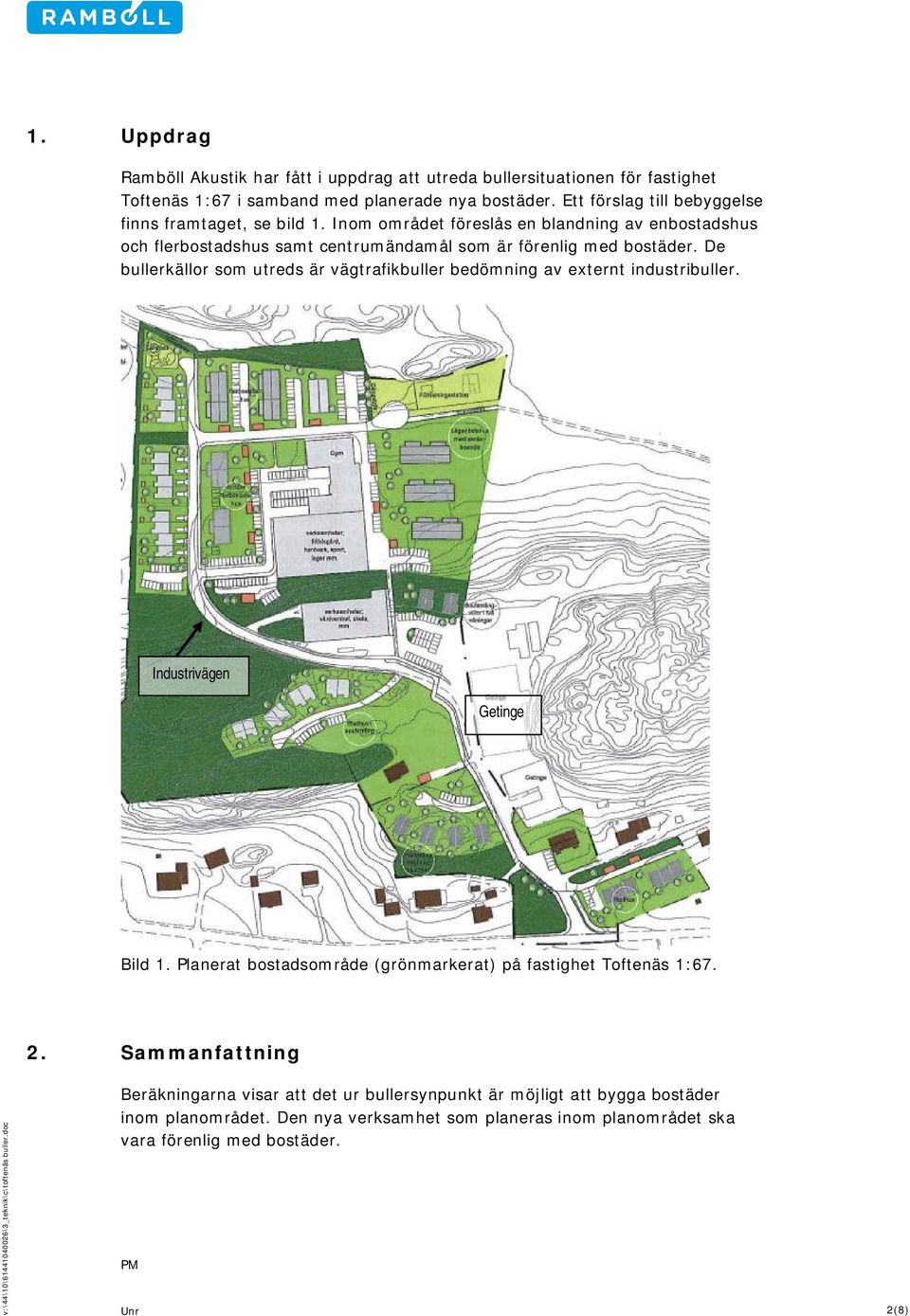 Inom området föreslås en blandning av enbostadshus och flerbostadshus samt centrumändamål som är förenlig med bostäder.