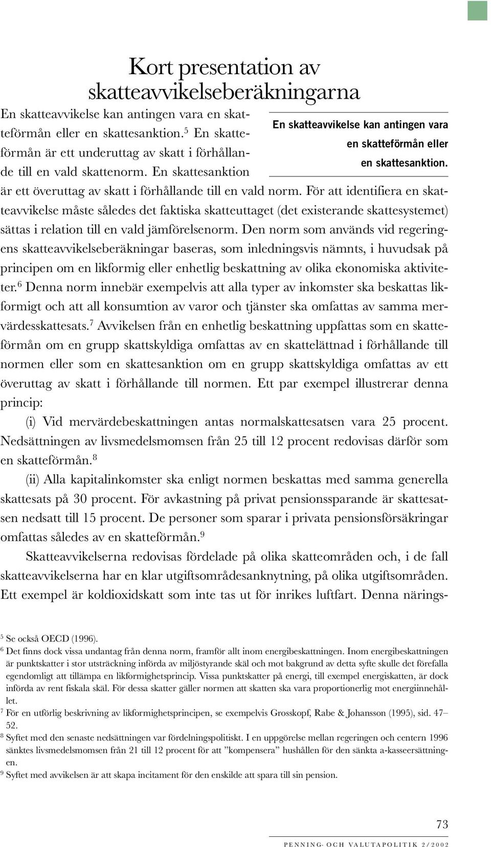 är ett överuttag av skatt i förhållande till en vald norm.