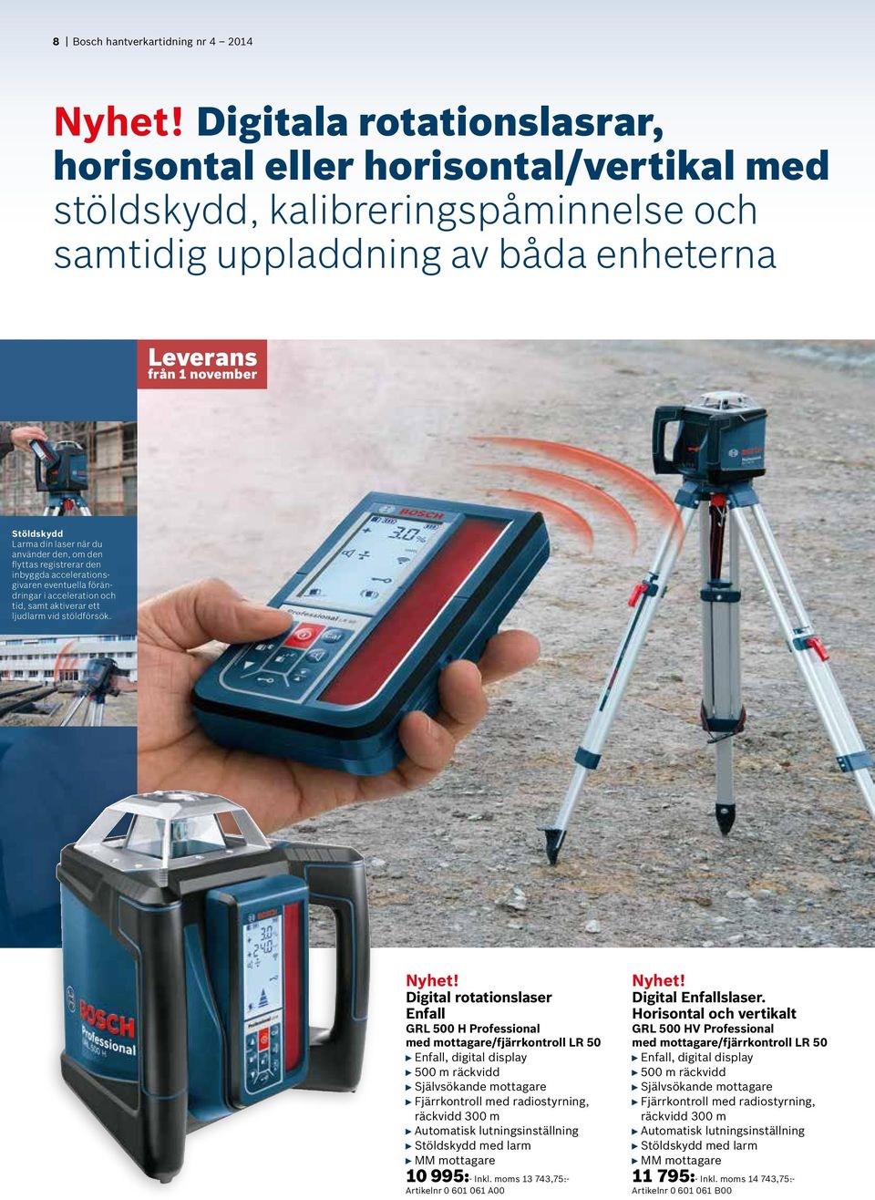 när du använder den, om den flyttas registrerar den inbyggda accelerationsgivaren eventuella förändringar i acceleration och tid, samt aktiverar ett ljudlarm vid stöldförsök. Nyhet!