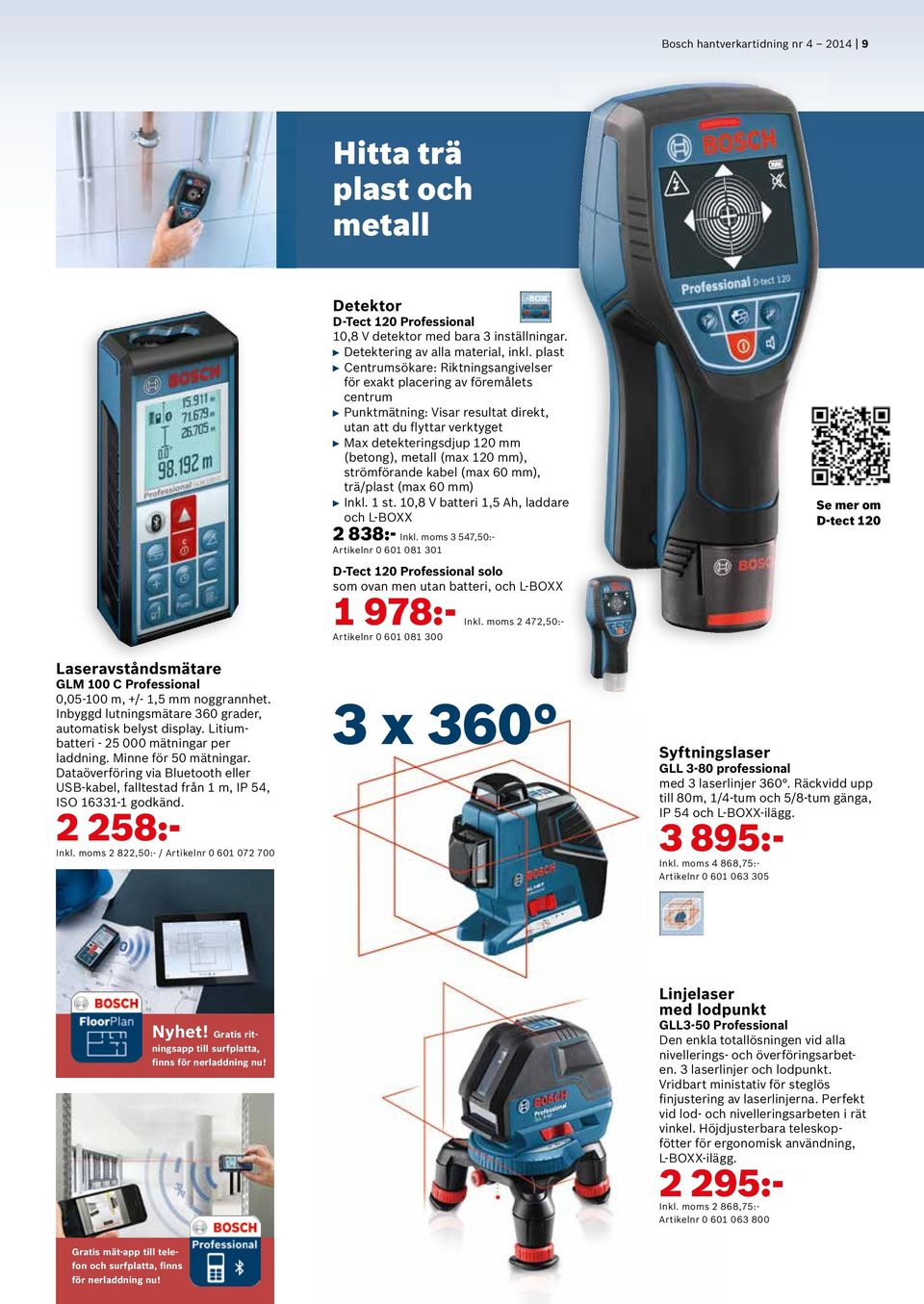 moms 2 822,50:- / Artikelnr 0 601 072 700 Detektor D-Tect 120 10,8 V detektor med bara 3 inställningar. Detektering av alla material, inkl.