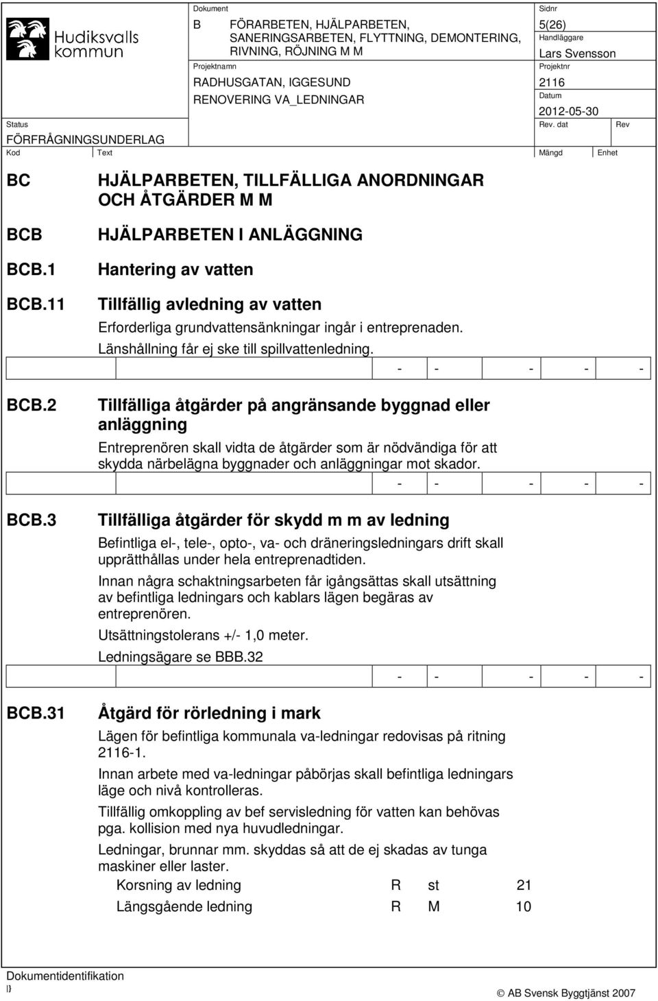 Länshållning får ej ske till spillvattenledning.