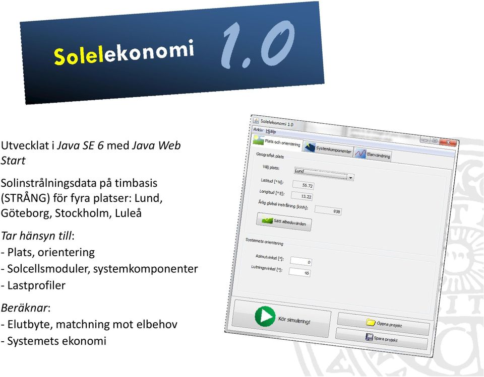 till: - Plats, orientering - Solcellsmoduler, systemkomponenter -