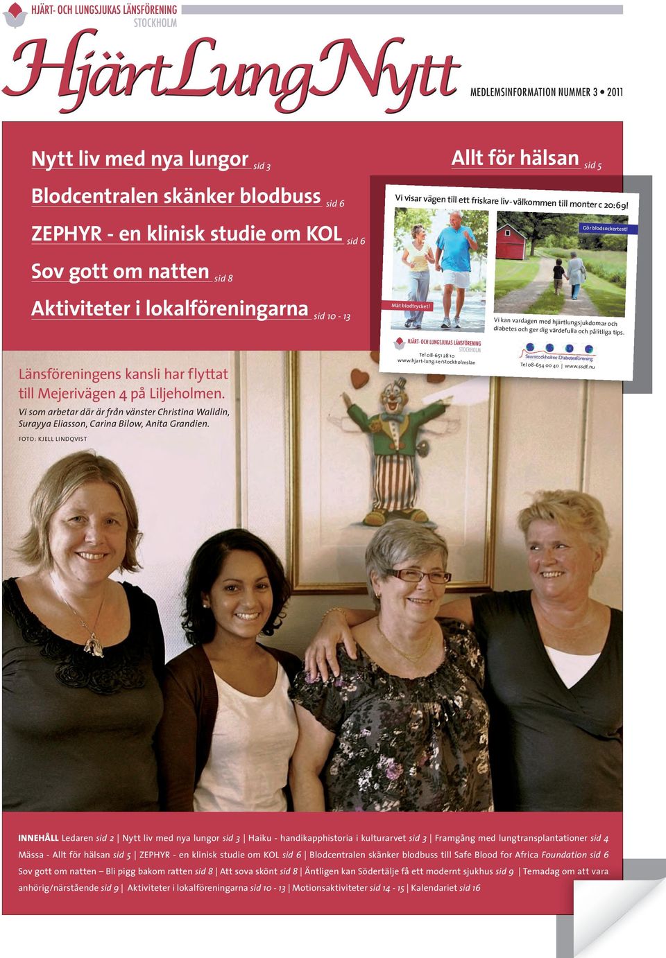 Vi kan vardagen med hjärtlungsjukdomar och diabetes och ger dig värdefulla och pålitliga tips. Länsföreningens kansli har flyttat till Mejerivägen 4 på Liljeholmen.