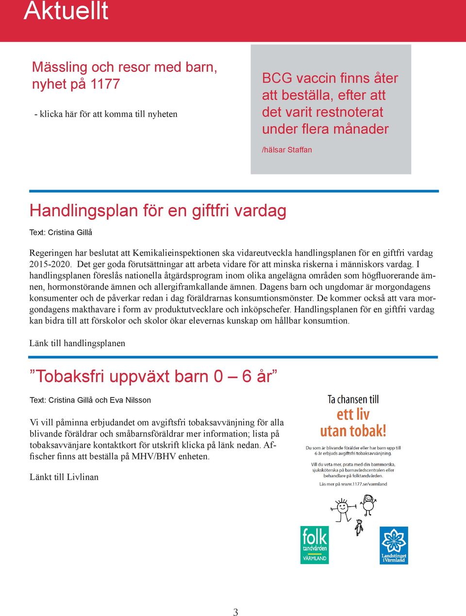 Det ger goda förutsättningar att arbeta vidare för att minska riskerna i människors vardag.