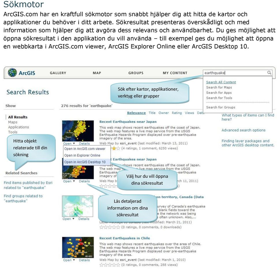 Du ges möjlighet att öppna sökresultat i den applikation du vill använda till exempel ges du möjlighet att öppna en webbkarta i ArcGIS.