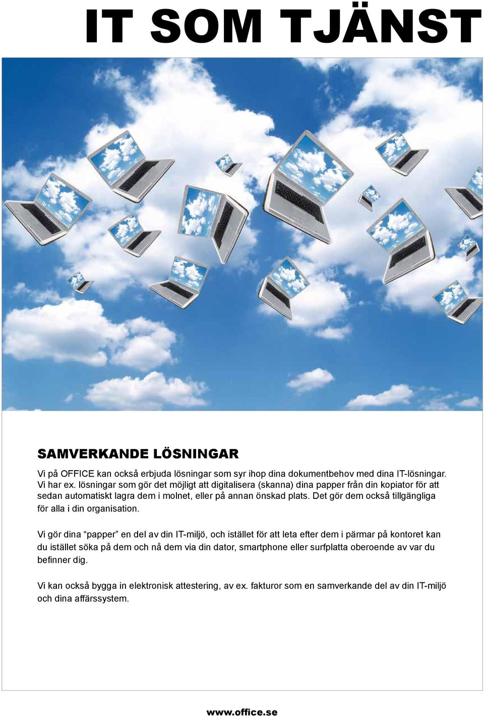 Det gör dem också tillgängliga för alla i din organisation.