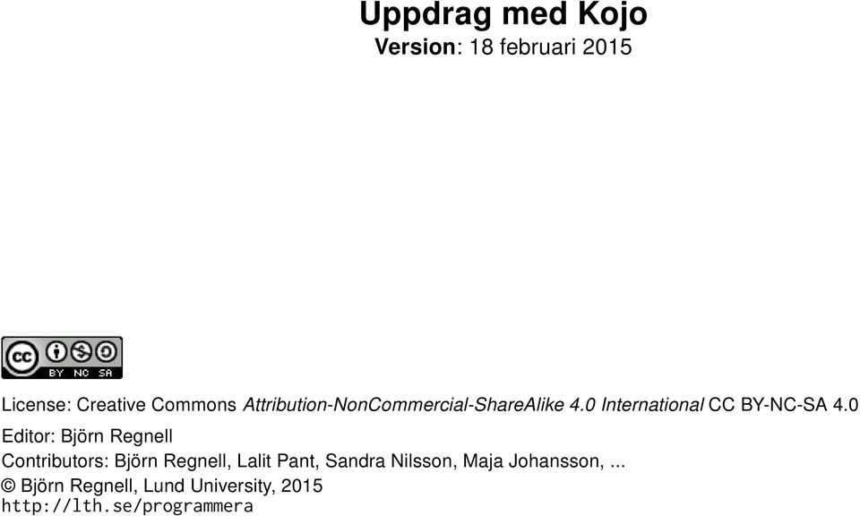 0 Editor: Björn Regnell Contributors: Björn Regnell, Lalit Pant, Sandra