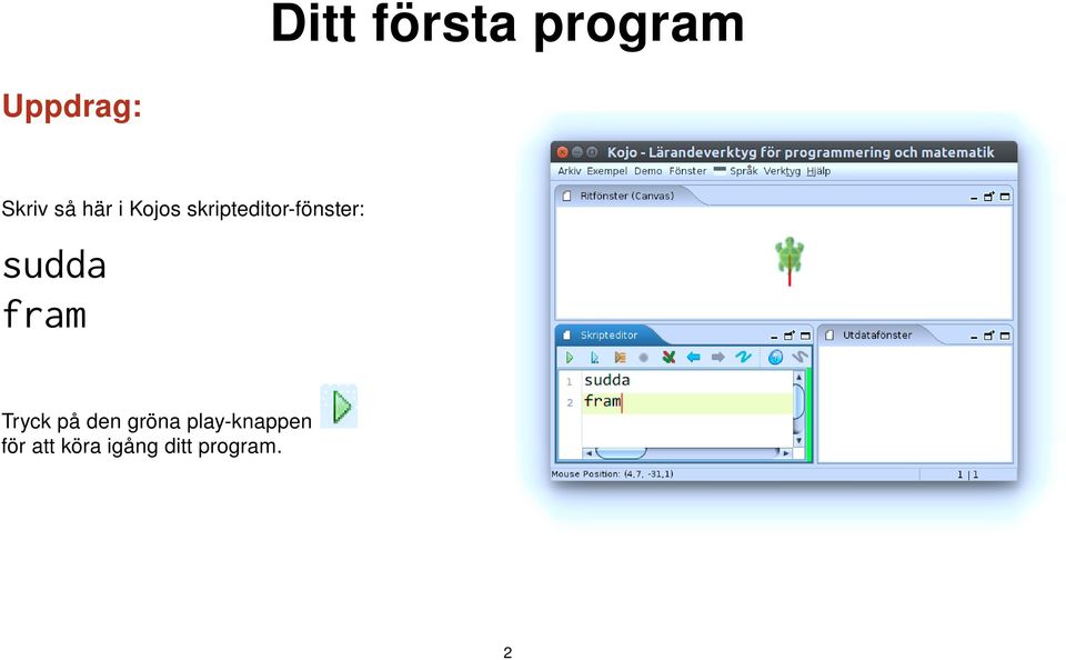 fram Tryck på den gröna