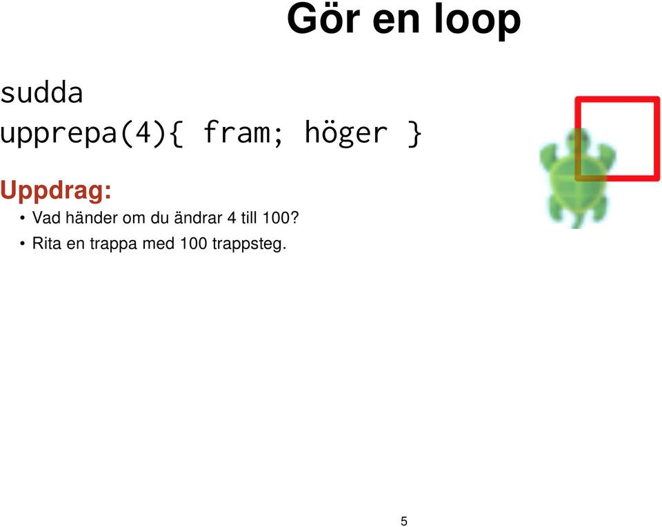 händer om du ändrar 4 till