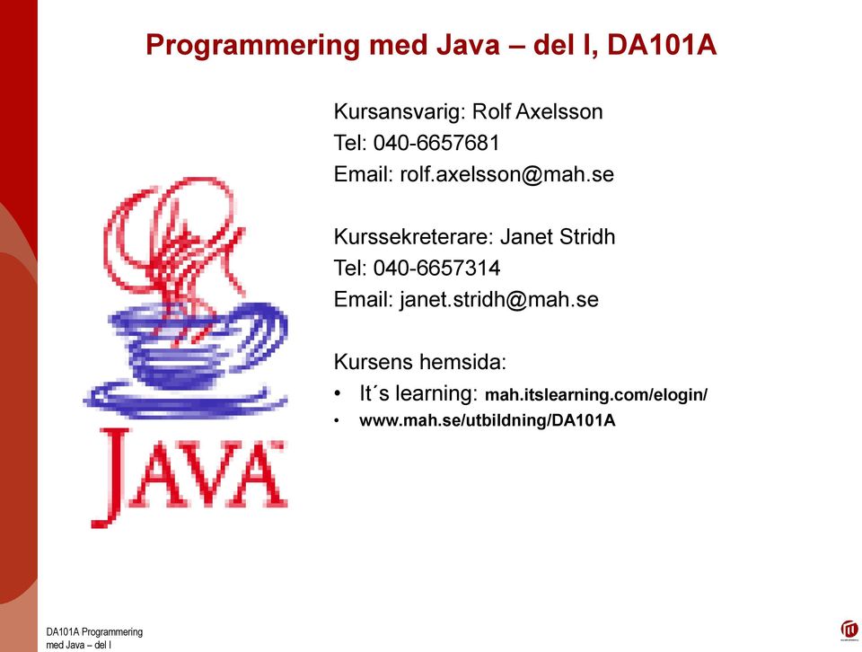 se Kurssekreterare: Janet Stridh Tel: 040-6657314 Email: janet.