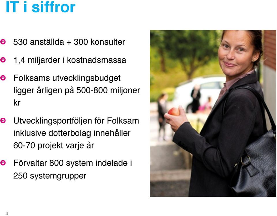 ! Folksams utvecklingsbudget ligger årligen på 500-800 miljoner kr!