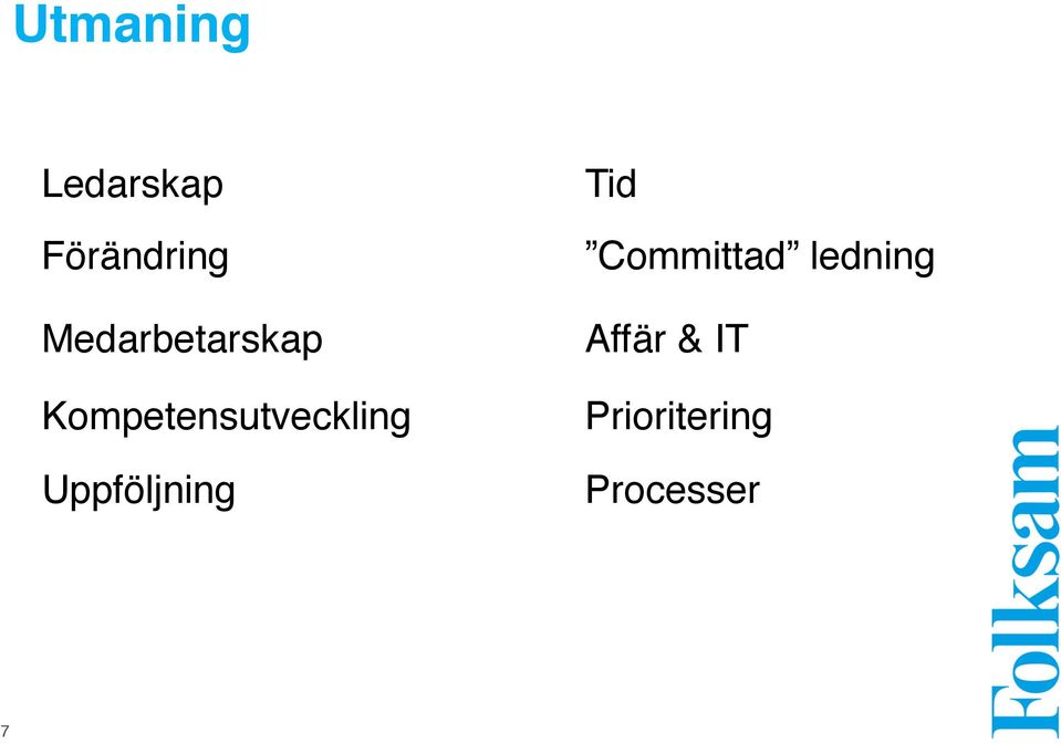 Uppföljning! Tid! Committad ledning!