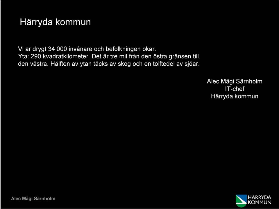 Det är tre mil från den östra gränsen till den västra.