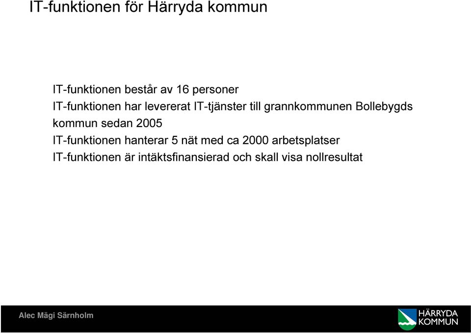 Bollebygds kommun sedan 2005 IT-funktionen hanterar 5 nät med ca