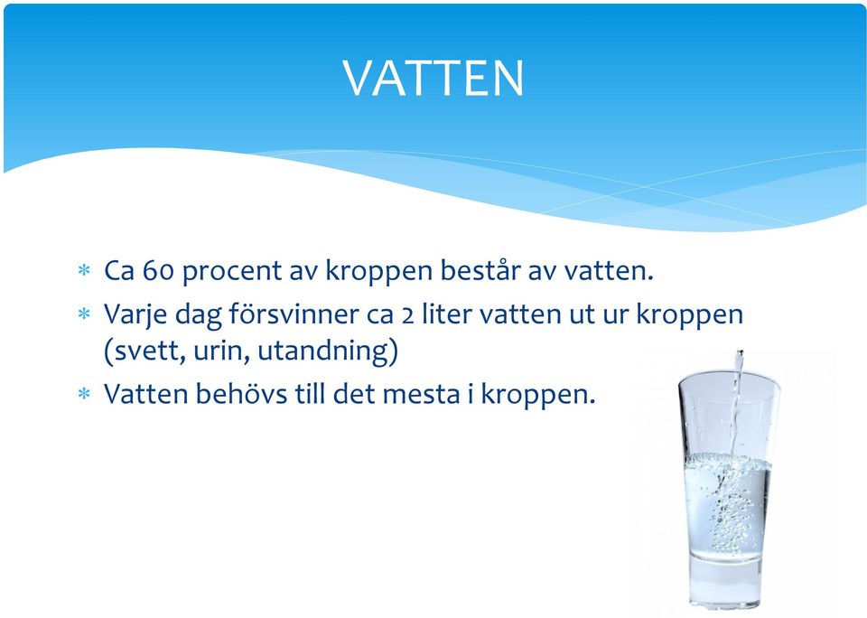 Varje dag försvinner ca 2 liter vatten ut