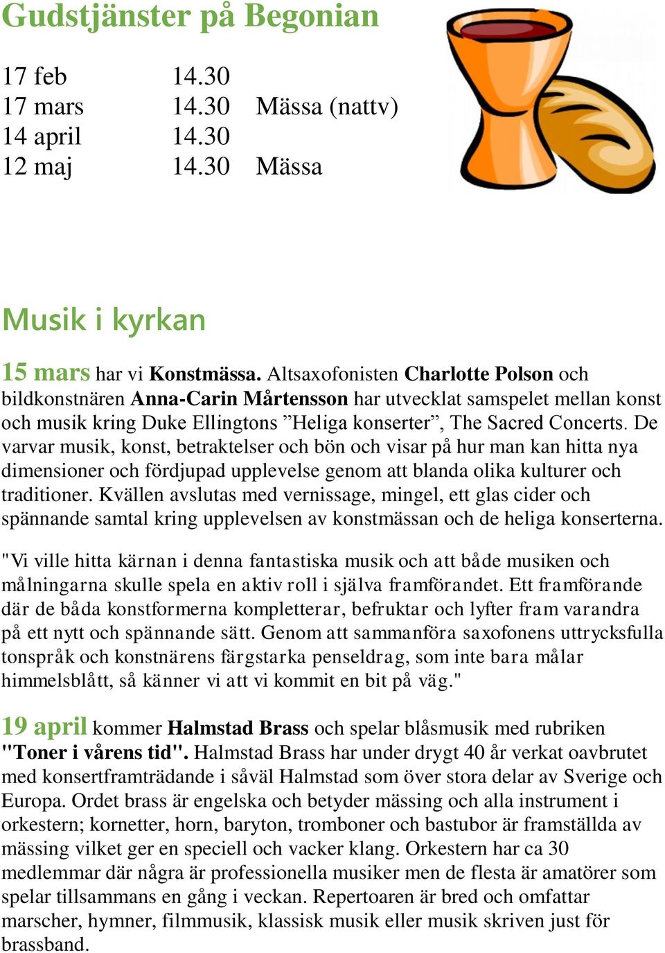 De varvar musik, konst, betraktelser och bön och visar på hur man kan hitta nya dimensioner och fördjupad upplevelse genom att blanda olika kulturer och traditioner.
