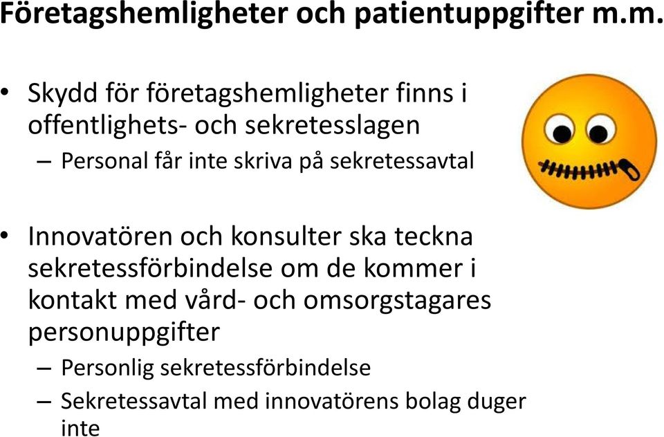 m. Skydd för företagshemligheter finns i offentlighets- och sekretesslagen Personal får