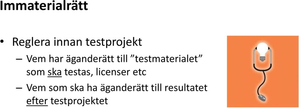 ska testas, licenser etc Vem som ska ha