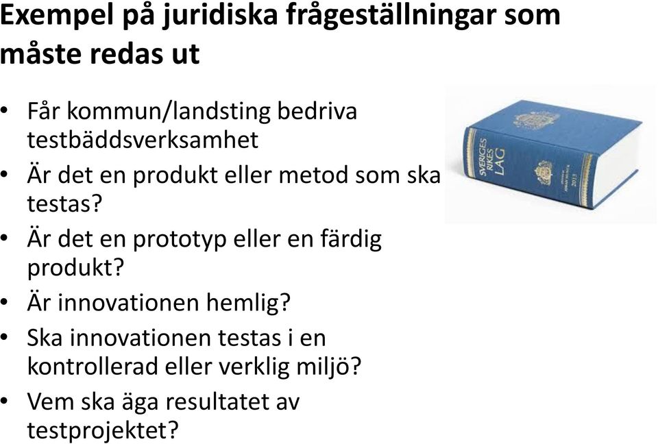 Är det en prototyp eller en färdig produkt? Är innovationen hemlig?