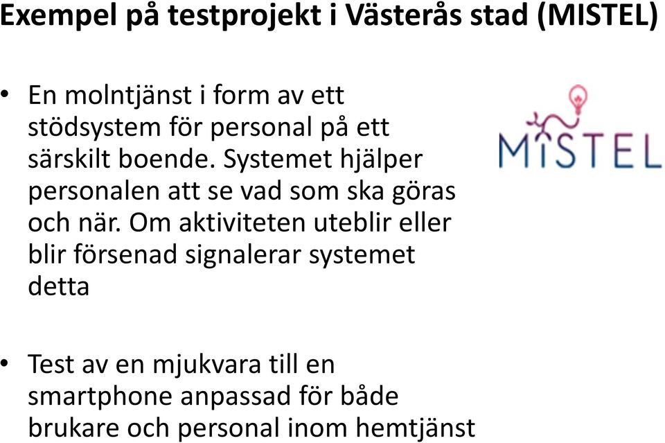 Systemet hjälper personalen att se vad som ska göras och när.