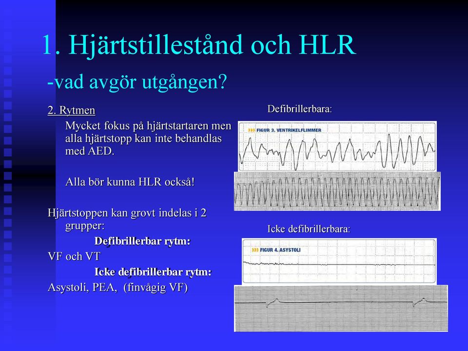 AED. Defibrillerbara: Alla bör kunna HLR också!