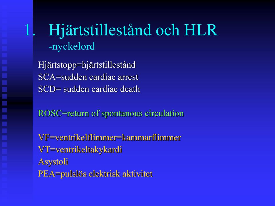 sudden cardiac death ROSC=return of spontanous circulation