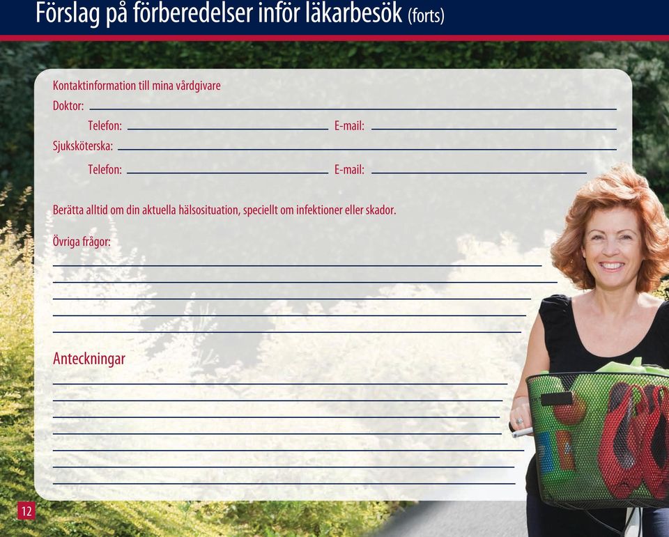 Sjuksköterska: Telefon: E-mail: E-mail: Berätta alltid om din