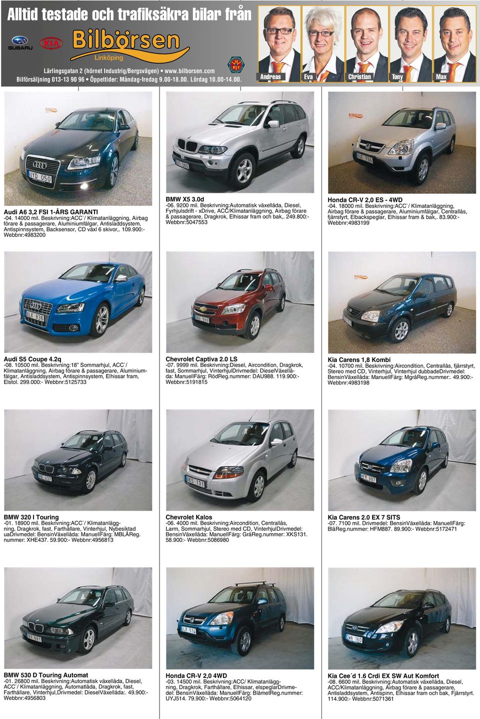 Beskrivning:ACC`/ förare & passagerare, Aluminiumfälgar, Antisladdsystem, Antispinnsystem, Backsensor, CD växl 6 skivor,. 109.900:- Webbnr:4983200 BMW X5 3.0d -06. 9200 mil.