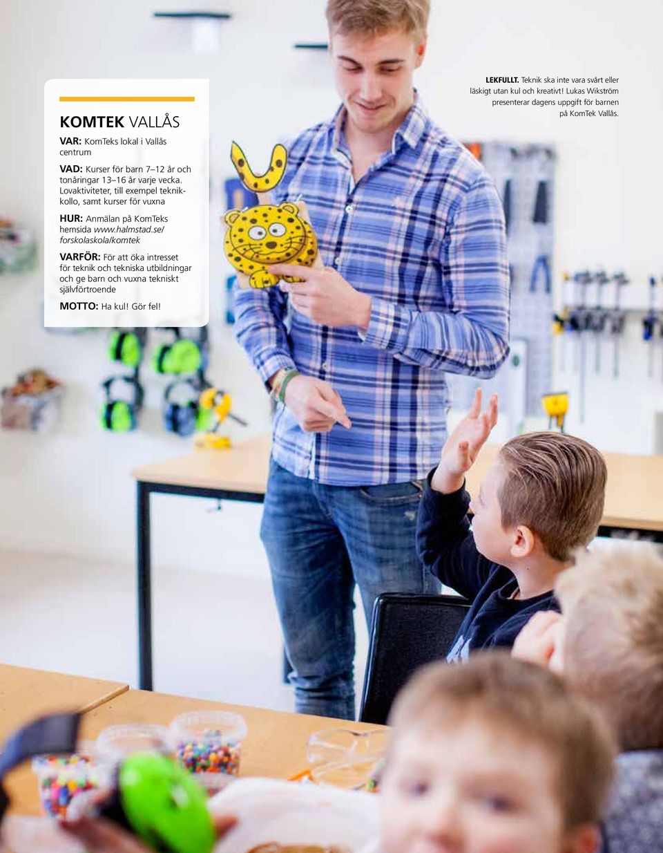 se/ foskolskol/komek VARFÖR: Fö ök inesse fö eknik och eknisk ubildning och ge bn och vuxn eknisk självföoende