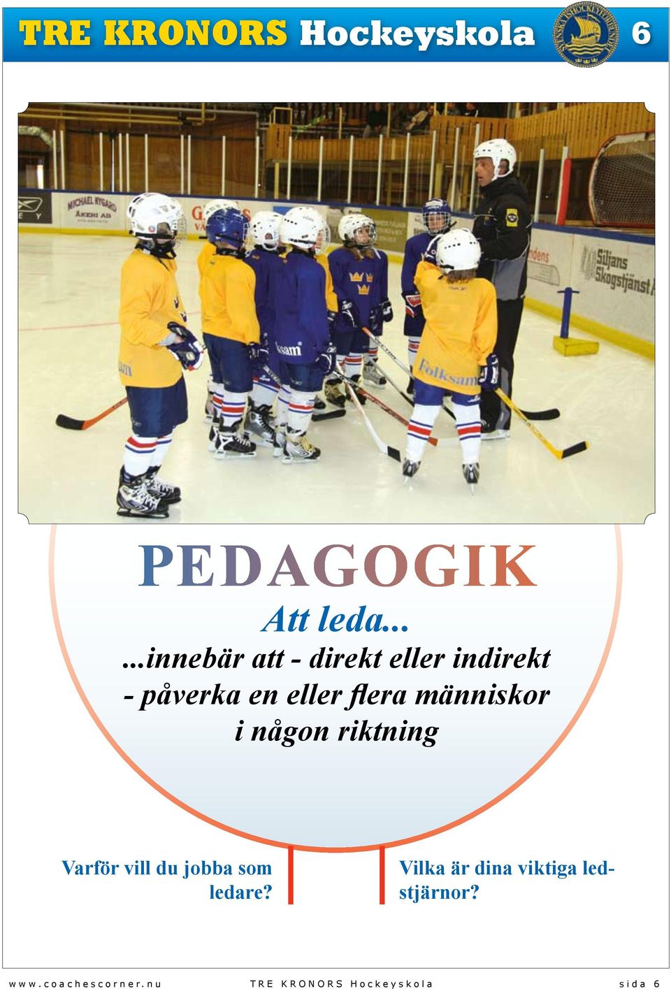 eller flera människor i någon riktning Varför vill du