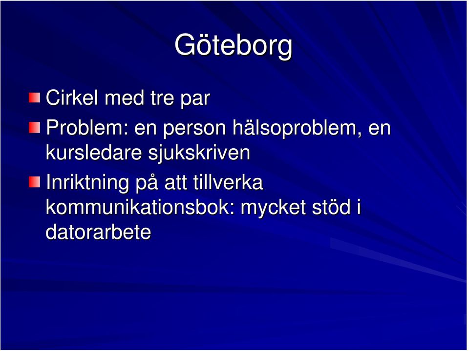 sjukskriven Inriktning på att tillverka