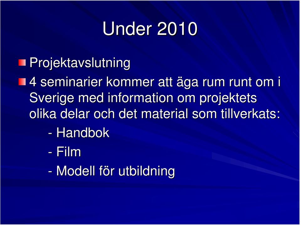 projektets olika delar och det material som