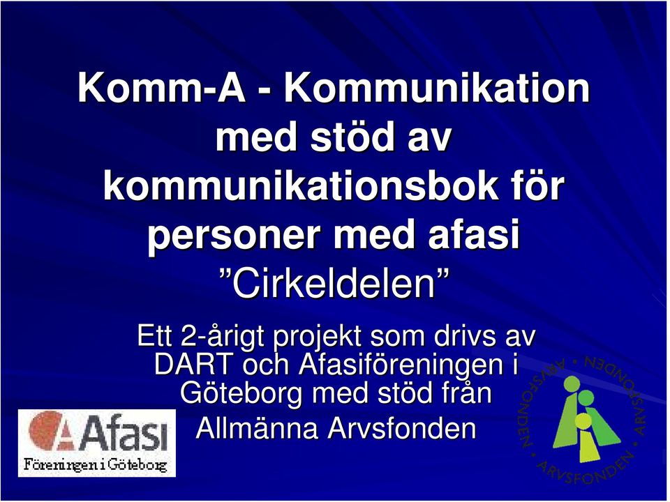 Cirkeldelen Ett 2-årigt 2 projekt som drivs av