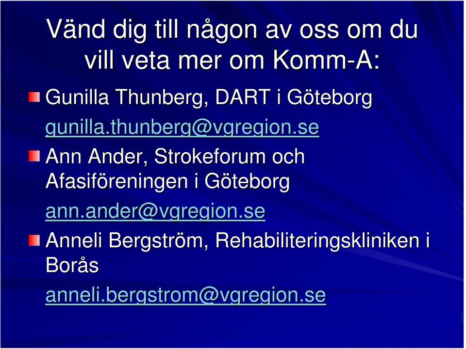 se Ann Ander, Strokeforum och Afasiföreningen i Göteborg ann.