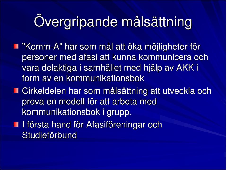 kommunikationsbok Cirkeldelen har som målsättning att utveckla och prova en modell för