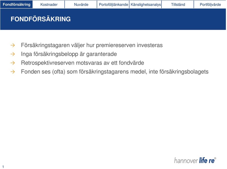 investeras Inga försäkringsbelopp är garanterade Retrospektivreserven motsvaras