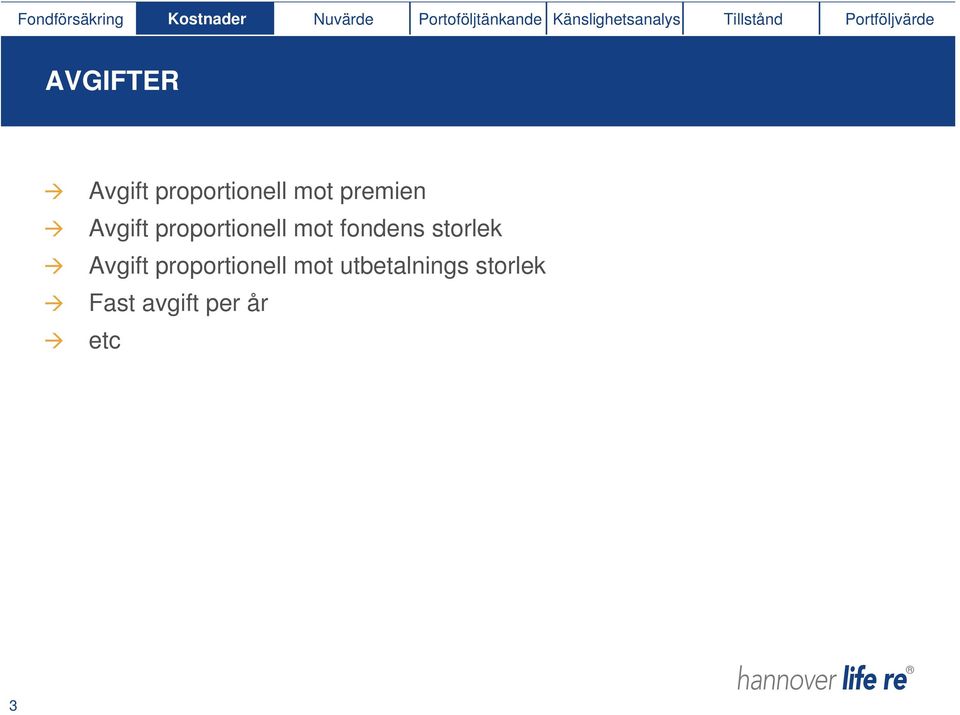 proportionell mot premien Avgift proportionell mot fondens